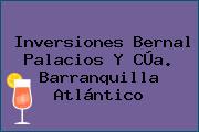 Inversiones Bernal Palacios Y CÚa. Barranquilla Atlántico