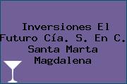 Inversiones El Futuro Cía. S. En C. Santa Marta Magdalena