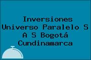 Ver inversiones universo paralelo s a s bogota cundinamarca Inversiones Universo Paralelo S A S Bogotá Cundinamarca