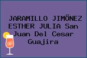 JARAMILLO JIMÕNEZ ESTHER JULIA San Juan Del Cesar Guajira