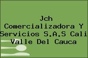 Jch Comercializadora Y Servicios S.A.S Cali Valle Del Cauca
