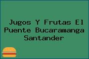 Jugos Y Frutas El Puente Bucaramanga Santander