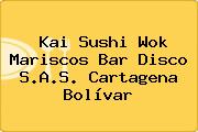 Kai Sushi Wok Mariscos Bar Disco S.A.S. Cartagena Bolívar