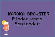 KAROKA BROASTER Piedecuesta Santander
