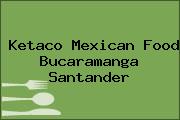 Ketaco Mexican Food Bucaramanga Santander