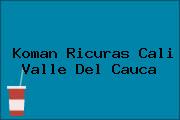 Koman Ricuras Cali Valle Del Cauca