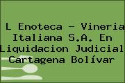 L Enoteca - Vineria Italiana S.A. En Liquidacion Judicial Cartagena Bolívar