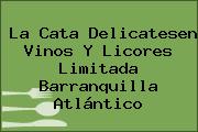 La Cata Delicatesen Vinos Y Licores Limitada Barranquilla Atlántico