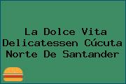La Dolce Vita Delicatessen Cúcuta Norte De Santander