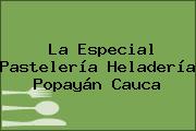 La Especial Pastelería Heladería Popayán Cauca