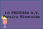 LA FRUTERIA A.V. Pereira Risaralda