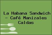 La Habana Sandwich - Café Manizales Caldas