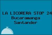 LA LICORERA STOP 24 Bucaramanga Santander