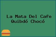 La Mata Del Cafe Quibdó Chocó