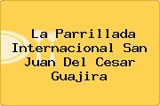 La Parrillada Internacional San Juan Del Cesar Guajira