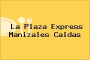 La Plaza Express Manizales Caldas