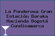 La Ponderosa Gran Estación Baraka Hacienda Bogotá Cundinamarca
