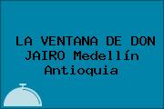 Ver la ventana de don jairo medellin antioquia LA VENTANA DE DON JAIRO Medellín Antioquia