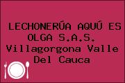 LECHONERÚA AQUÚ ES OLGA S.A.S. Villagorgona Valle Del Cauca