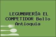 LEGUMBRERÍA EL COMPETIDOR Bello Antioquia