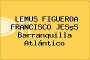 LEMUS FIGUEROA FRANCISCO JESºS Barranquilla Atlántico