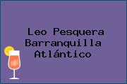 Leo Pesquera Barranquilla Atlántico
