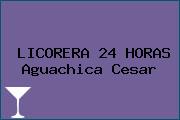 LICORERA 24 HORAS Aguachica Cesar