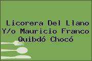 Licorera Del Llano Y/o Mauricio Franco Quibdó Chocó