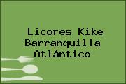 Ver licores kike barranquilla atlantico Licores Kike Barranquilla Atlántico