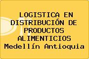 LOGISTICA EN DISTRIBUCIÓN DE PRODUCTOS ALIMENTICIOS Medellín Antioquia