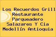 Los Recuerdos Grill Restaurante Parqueadero Salazares Y Cia Medellín Antioquia