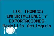 LOS TRONCOS IMPORTACIONES Y EXPORTACIONES Medellín Antioquia
