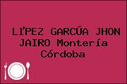 LµPEZ GARCÚA JHON JAIRO Montería Córdoba