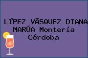 LµPEZ VÃSQUEZ DIANA MARÚA Montería Córdoba