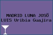 MADRID LUNA JOSÕ LUIS Uribia Guajira