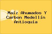 Maíz Ahumados Y Carbon Medellín Antioquia