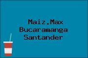 Maiz.Max Bucaramanga Santander