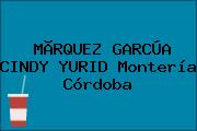 MÃRQUEZ GARCÚA CINDY YURID Montería Córdoba