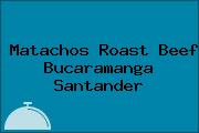 Matachos Roast Beef Bucaramanga Santander