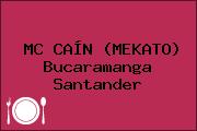 MC CAÍN (MEKATO) Bucaramanga Santander