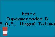 Metro Supermercados-B S.A.S. Ibagué Tolima
