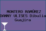 MONTERO RAMÚREZ DANNY ULISES Dibulia Guajira