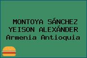 Ver montoya sanchez yeison alexander armenia antioquia MONTOYA SÁNCHEZ YEISON ALEXÁNDER Armenia Antioquia