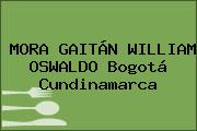 Ver mora gaitan william oswaldo bogota cundinamarca MORA GAITÁN WILLIAM OSWALDO Bogotá Cundinamarca