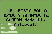 MR. ROSTY POLLO ASADO Y APANADO AL CARBON Medellín Antioquia
