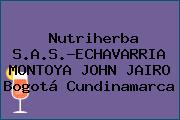 Nutriherba S.A.S.-ECHAVARRIA MONTOYA JOHN JAIRO Bogotá Cundinamarca