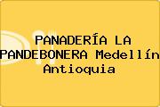 PANADERÍA LA PANDEBONERA Medellín Antioquia