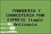 PANADERIA Y CHARCUTERIA PAN EXPRESS Itagüí Antioquia