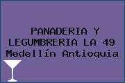 PANADERIA Y LEGUMBRERIA LA 49 Medellín Antioquia