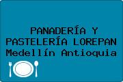 PANADERÍA Y PASTELERÍA LOREPAN Medellín Antioquia